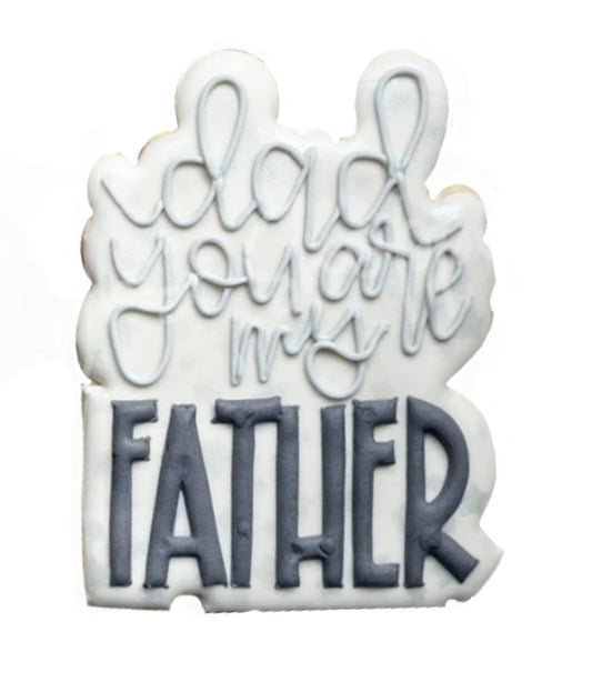 Fathers Day-“Dad You Are My Father” Collection-6 Cookies, 3 of Each